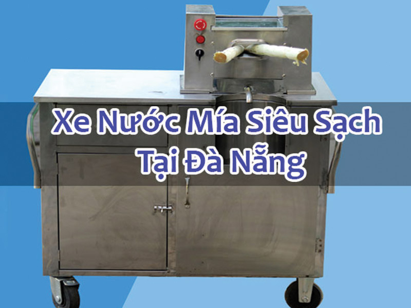 Địa chỉ bán xe nước mía tại Đà Nẵng Địa chỉ bán xe nước mía tại Đà Nẵng